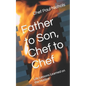 Father to Son, Chef to Chef: Life Lessons Learned on the Hotline - Paperback