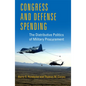 Congress and Defense Spending: The Distributive Politics of Military Procurement Volume 3 - Paperback
