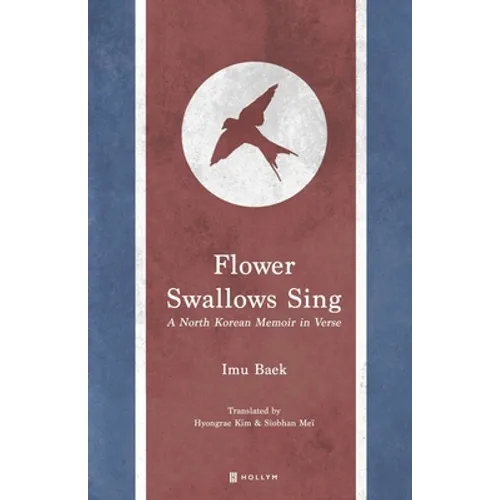 Flower Swallows Sing: A North Korean Memoir in Verse - Paperback