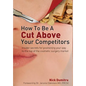 How to Be a Cut Above Your Competitors: Insider Secrets for Positioning Your Way to the Top of the Cosmetic Surgery Market - Hardcover