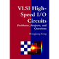 VLSI High-Speed I/O Circuits - Problems, Projects, and Questions - Paperback