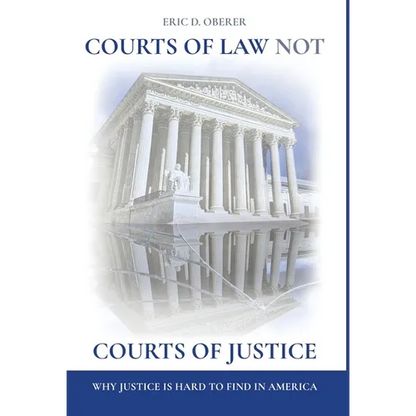 Courts of Law Not Courts of Justice: Why Justice is Hard to Find in America - Hardcover