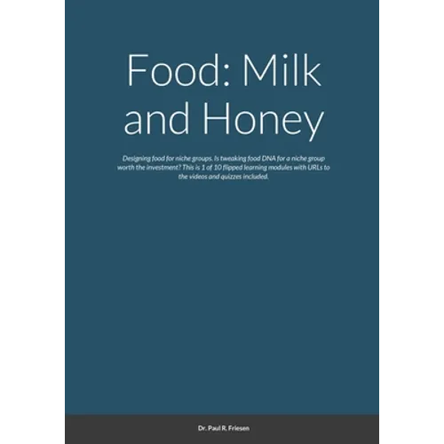 Food: Milk and Honey: Designing food for niche groups. Is tweaking food DNA for a niche group worth the investment? This is - Paperback