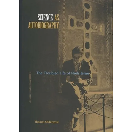 Science as Autobiography: The Troubled Life of Niels Jerne - Hardcover