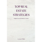 Top Real Estate Strategies: Insights from 100 Industry Leaders - Paperback