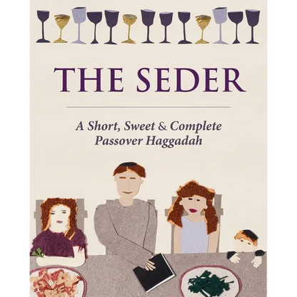 The Seder: A Short, Sweet and Complete Passover Haggadah - Paperback