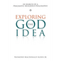 Exploring the God Idea: In Search of a Pragmatic Religious Philosophy - Paperback