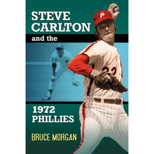 Steve Carlton and the 1972 Phillies - Paperback