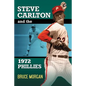 Steve Carlton and the 1972 Phillies - Paperback
