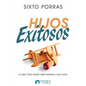 Hijos Exitosos: Lo Que Todo Padre Debe Enseñar a Sus Hijos - Paperback
