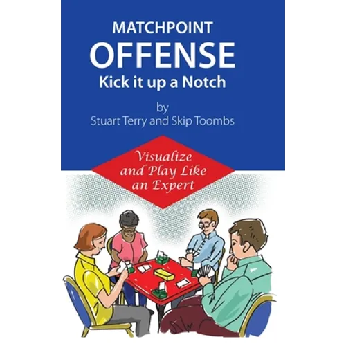 Matchpoint Offense -- Kick it up a Notch: Visualize and Play Like an Expert - Paperback