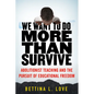 We Want to Do More Than Survive: Abolitionist Teaching and the Pursuit of Educational Freedom - Paperback