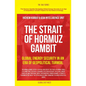 The Strait of Hormuz Gambit: Global Energy Security in an Era of Geopolitical Turmoil - Paperback