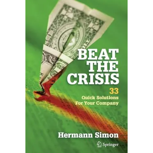 Beat the Crisis: 33 Quick Solutions for Your Company - Paperback