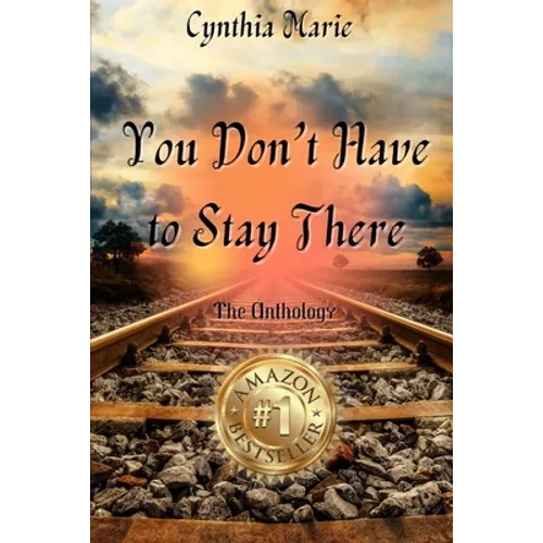 Cynthia Marie - You Don't Have to Stay There - Paperback