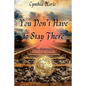 Cynthia Marie - You Don't Have to Stay There - Paperback