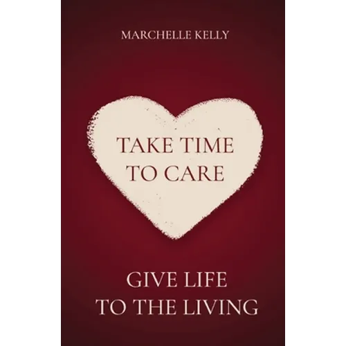 Take Time to Care: Give Life to the Living - Paperback