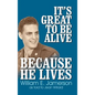 It's Great to Be Alive... Because He Lives - Hardcover