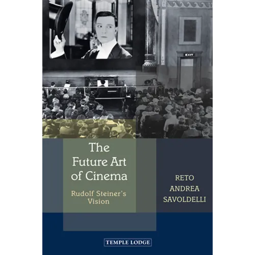 The Future Art of Cinema: Rudolf Steiner's Vision - Paperback