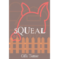 Squeal - Hardcover