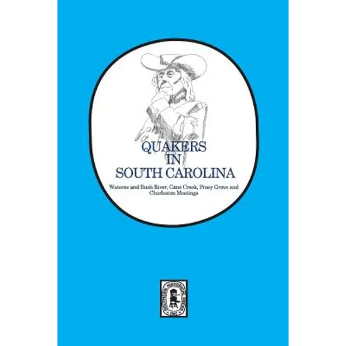 Quakers in South Carolina: Wateree and Bush River, Cane Creek, Piney Grove and Charleston Meetings. - Paperback