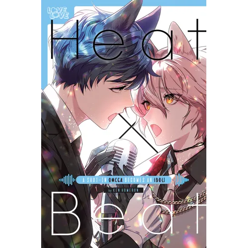 Heat X Beat: A Shut-In Omega Becomes an Idol! - Paperback