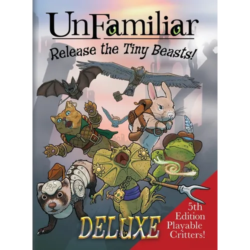 UnFamiliar DELUXE: Release the Tiny Beasts - Hardcover
