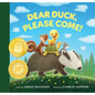 Dear Duck, Please Come! - Hardcover