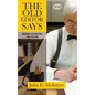 The Old Editor Says: Maxims for Writing and Editing - Paperback