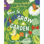 How to Grow a Garden: Find a Plant for Every Place - Hardcover
