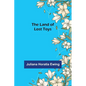 The Land of Lost Toys - Paperback