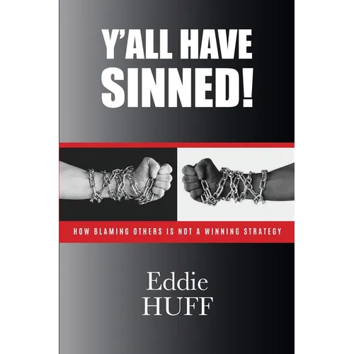 Y'all Have Sinned - How Blaming Others Is Not A Winning Strategy - Paperback