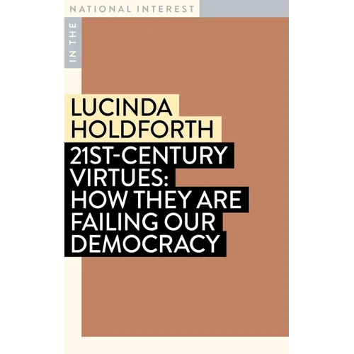 21st-Century Virtues: How They Are Failing Our Democracy - Paperback