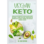 Vegan Keto: Vegan Diet and Intermittent Fasting for Rapid Weight Loss, Reset and Cleanse Your Body, Nutrion Guide for Beginners wi - Paperback