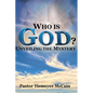 Who Is God?: Unveiling The Mystery - Paperback