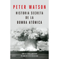 Historia Secreta de la Bomba Atómica: Cómo Se Llegó a Construir Un Arma Que No Se Necesitaba / Fallout - Paperback