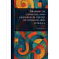 Drawing in Charcoal and Crayon for the Use of Students and Schools - Hardcover