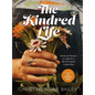 The Kindred Life: Stories and Recipes to Cultivate a Life of Organic Connection - Hardcover