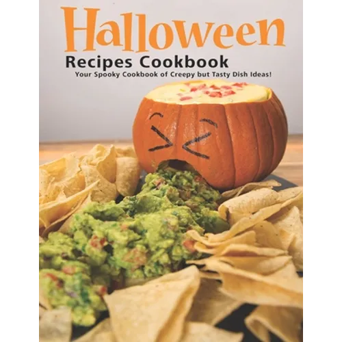 Halloween Recipes Cookbook: Your Spooky Cookbook of Creepy but Tasty Dish Ideas! - Paperback