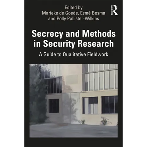 Secrecy and Methods in Security Research: A Guide to Qualitative Fieldwork - Paperback