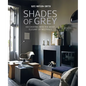 Shades of Grey: Decorating with the Most Elegant of Neutrals - Hardcover