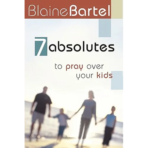 7 Absolutes to Pray Over Your Kids - Paperback