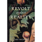Revolt Against Reality: Fighting the Foes of Sanity and Truth-from the Serpent to the State - Paperback