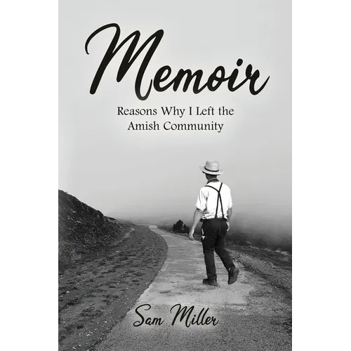 Memoir: Reasons Why I Left the Amish Community - Paperback