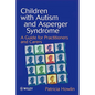 Children with Autism and Asperger Syndrome: A Guide for Practitioners and Carers - Paperback