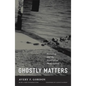 Ghostly Matters: Haunting and the Sociological Imagination - Paperback