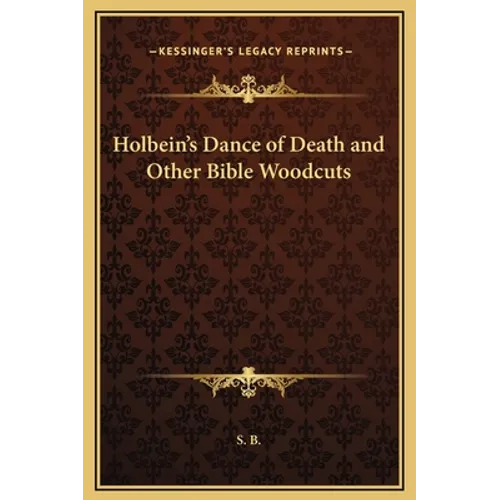 Holbein's Dance of Death and Other Bible Woodcuts - Hardcover