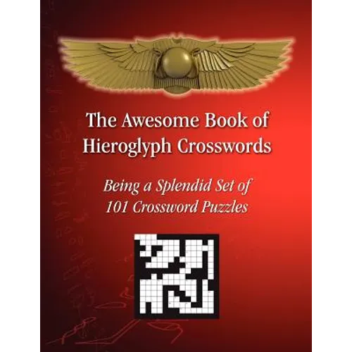 The Awesome Book of Hieroglyph Crosswords: Being A Splendid Set of 101 Crossword Puzzles - Paperback