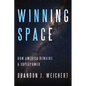 Winning Space: How America Remains a Superpower - Hardcover