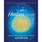 The Art of Healing Trauma: Finding Joy through Creativity, Spirituality, and Forgiveness - Paperback